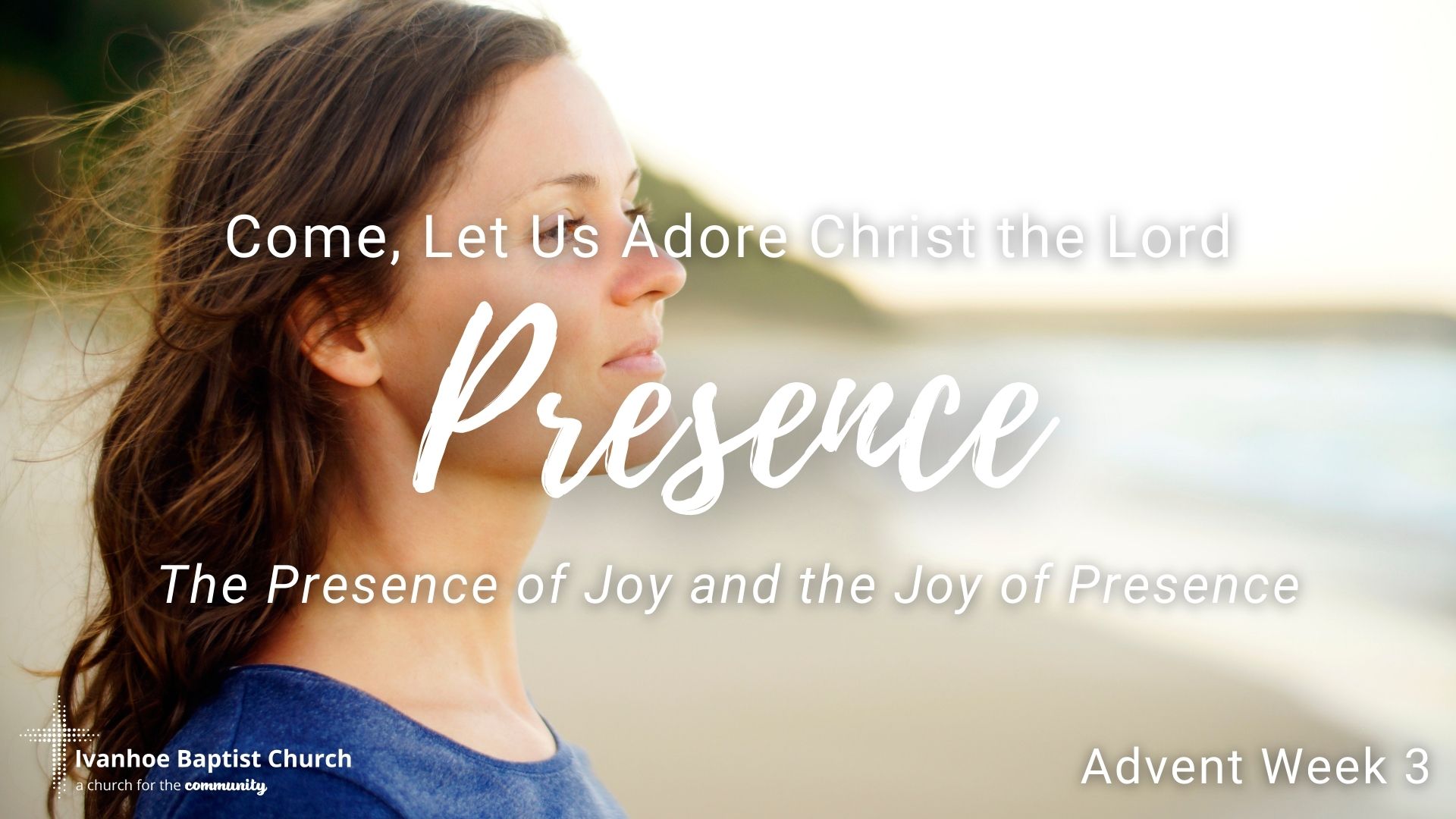 Advent week 3 theme - The Presence of Joy and Joy of Presence